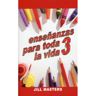 Enseñanzas para Toda la Vida 3 | Lessons for Life 3 por Jill Masters
