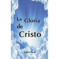 La Gloria de Cristo / The Glory of Christ por John Owen