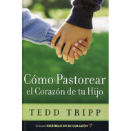 Cómo Pastorear el Corazón de su Hijo | Shepherding a Child's Heart por Tedd Tripp