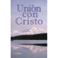 Unión con Cristo / Union with Christ por Albert N. Martin