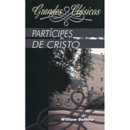 Partícipes de Cristo | The Christian's Great Interest por William Guthrie