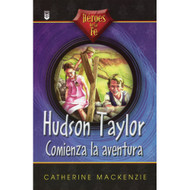 Hudson Taylor, comienza la aventura | Hudson Taylor, an Adventure Begins