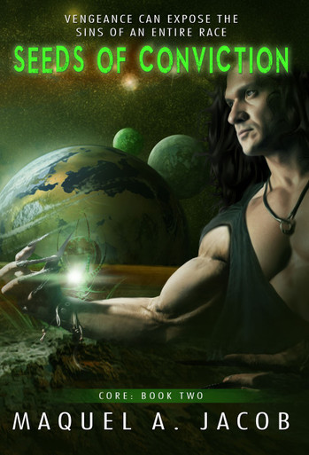 Seeds of Conviction Core: Book Two by Maquel A. Jacob