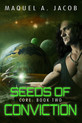 Seeds of Conviction Core: Book Two by Maquel A. Jacob