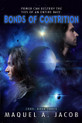 Bonds of Contrition Core: Book Three by Maquel A. Jacob
