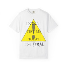 Feral Attitude T-Shirt, Unisex Humor Tee, Casual Wear, Gifts for Friends, Statement Shirt, Funny Graphic T-Shirt