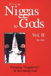FROM NIGGAS TO GODS, Vol. 2, Escaping "Niggativity" & Becoming God, by Akil