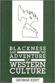 BLACKNESS AND THE ADVENTURE OF WESTERN CULTURE, by George Kent
