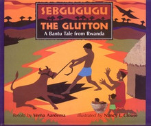 SEBGUGUGU THE GLUTTON: A Bantu Tale From Rwanda, by Verna Aardema