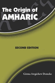 THE ORIGIN OF AMHARIC, by Girma A. Demeke