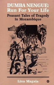 DUMBA NENGUE: RUN FOR YOUR LIFE: Peasant Tales of Tragedy in Mozambique, by Lina Magaia