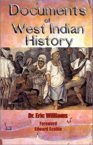 DOCUMENTS OF WEST INDIAN HISTORY, by Eric Williams