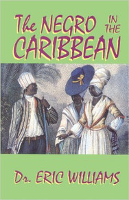 THE NEGRO IN THE CARIBBEAN, by Eric Williams