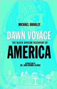 DAWN VOYAGE: The Black African Discovery of America, by Michael Bradley