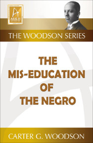 THE MIS-EDUCATION OF THE NEGRO, by Carter G. Woodson