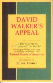 DAVID WALKER'S APPEAL: To the Coloured Citizens of the World, but in Particular, and Very Expressly, to Those of the United States of America, by David Walker, Introduction by James Turner