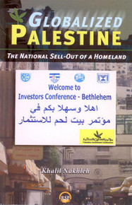 GLOBALIZED PALESTINE: The National Sell-Out of a Homeland, by Khalil Nakhleh