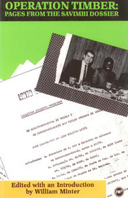 OPERATION TIMBER: Pages from the Savimbi Dossier, Edited with an Introduction by William Minter
