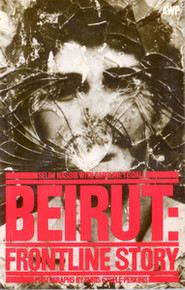 BEIRUT: Frontline Story by Selim Nassib with Caroline Tisdall