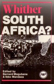 WHITHER SOUTH AFRICA? Edited by Bernard Magubane & Ibbo Mandaza
