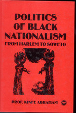 POLITICS OF BLACK NATIONALISM: From Harlem to Soweto, by Kinfe Abraham