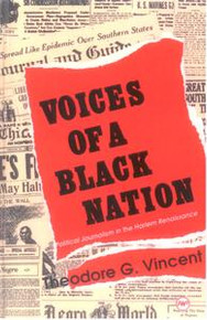 VOICES OF A BLACK NATION: Political Journalism in the Harlem Renaissance, by Theodore G. Vincent