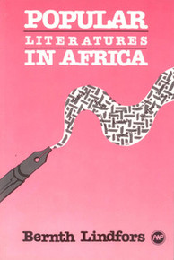 POPULAR LITERATURES IN AFRICA, by Bernth Lindfors