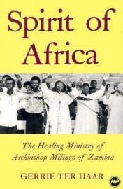 SPIRIT OF AFRICA: The Healing Ministry of Archbishop Milingo of Zambia, by Gerrie ter Haar