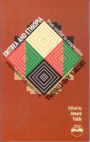 ERITREA AND ETHIOPIA: From Conflict to Cooperation, Edited by Amare Tekle