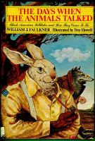 THE DAYS WHEN THE ANIMALS TALKED: Black-American Folktales and How They Came To Be, by William J. Faulkner, Illustrated by Troy Howell