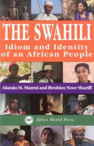 THE SWAHILI: Idiom and Identity of an African People, by Alamin M. Mazuri and Ibrahim Noor Shariff