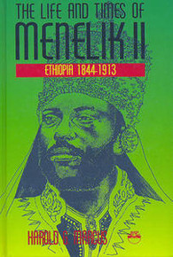 THE LIFE AND TIMES OF MENELIK II: Ethiopia 1844-1913, by Harold G. Marcus