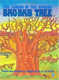 THE LEGEND OF THE AFRICAN BAO-BAB TREE, Written and Illustrated by  Bobbi Dooley Hunter