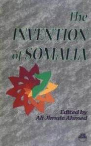THE INVENTION OF SOMALIA, Edited by Ali Jimale Ahmed