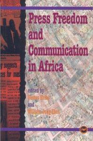 PRESS FREEDOM AND COMMUNICATION IN AFRICA, Edited by Festus Eribo and William Jong Ebot