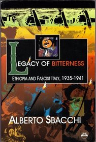 LEGACY OF BITTERNESS: Ethiopia and Fascist Italy, 1935-1941, by Alberto Sbacchi
