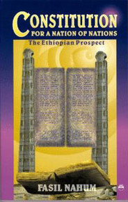 CONSTITUTION FOR A NATION OF NATIONS: The Ethiopian Prospect, by Fasil Nahum