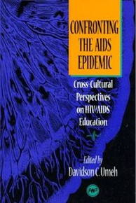 CONFRONTING THE AIDS EPIDEMIC: Cross-Cultural Perspectives on HIV/AIDS Education, Edited by Davidson C. Umeh
