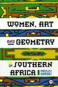 WOMEN, ART AND GEOMETRY IN SOUTHERN AFRICA, by Paulus Gerdes