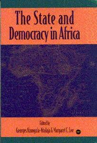 THE STATE AND DEMOCRACY IN AFRICA, Edited by Georges Nzongola-Ntalaja and Margaret C. Lee