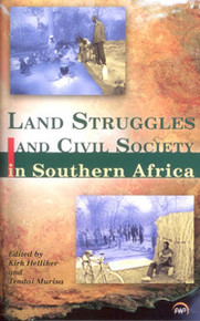 LAND STRUGGLES AND CIVIL SOCIETY IN SOUTHERN AFRICA, Edited by Kirk Helliker and Tendai Murisa