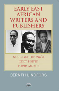 EARLY EAST AFRICAN WRITERS AND PUBLISHERS, Bernth Lindfors