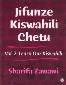 JIFUNZE KISWAHILI CHETU, Vol. 2,  Learn Our Kiswahili, by Sharifa Zawawi