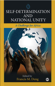 SELF-DETERMINATION AND NATIONAL UNITY: A Challenge for Africa, Edited by Francis M. Deng