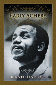 EARLY ACHEBE, by Bernth Lindfors