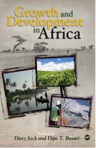 GROWTH AND DEVELOPMENT IN AFRICA, Edited by Diery Seck and Dipo Busari