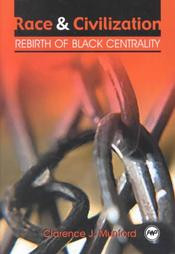 RACE AND CIVILIZATION: Rebirth of Black Centrality, by Clarence J. Munford