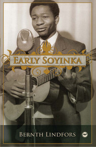 EARLY SOYINKA, by Bernth Lindfors