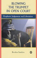 BLOWING THE TRUMPET IN OPEN COURT: Prophetic Judgement and Liberation, by Boykin Sanders