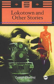 LOKOTOWN AND OTHER STORIES, by Cyprian Ekwensi